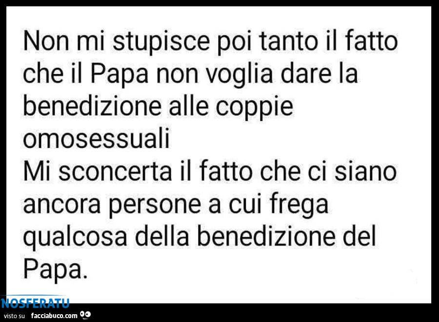 Non mi stupisce che il Papa