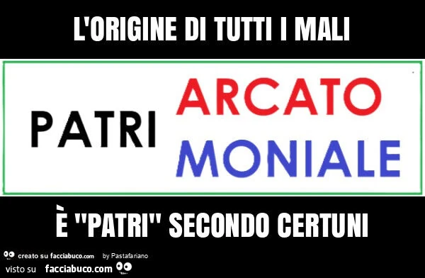 L'origine di tutti i mali è "patri" secondo certuni
