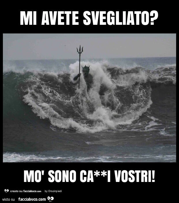 Mi avete svegliato? Mò sono ca**i vostri