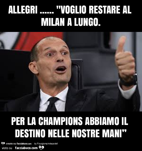 Allegri… "voglio restare al milan a lungo. Per la champions abbiamo il destino nelle nostre maniโ