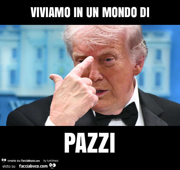 Viviamo in un mondo di pazzi