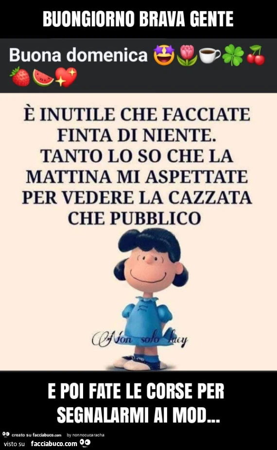 Buongiorno brava gente e poi fate le corse per segnalarmi ai mod