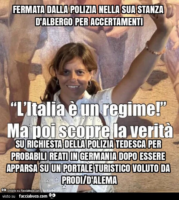 Fermata dalla polizia nella sua stanza d'albergo per accertamenti su richiesta della polizia tedesca per probabili reati in germania dopo essere apparsa su un portale turistico voluto da prodi/d'alema