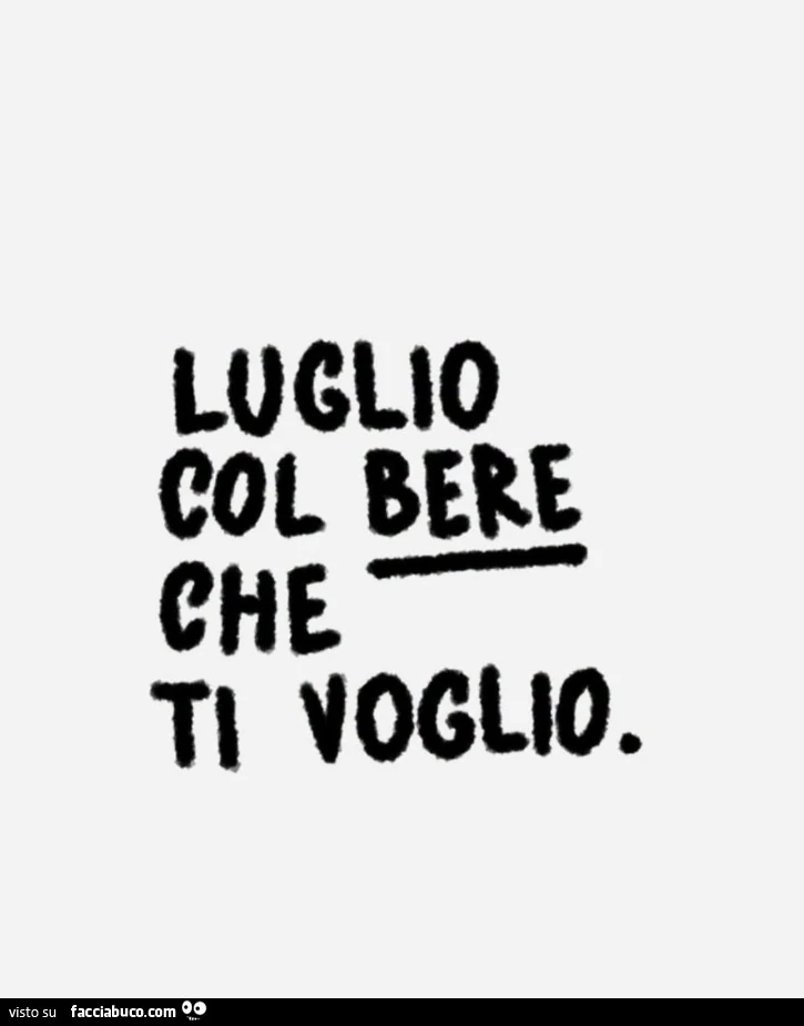 Luglio col bere che ti voglio