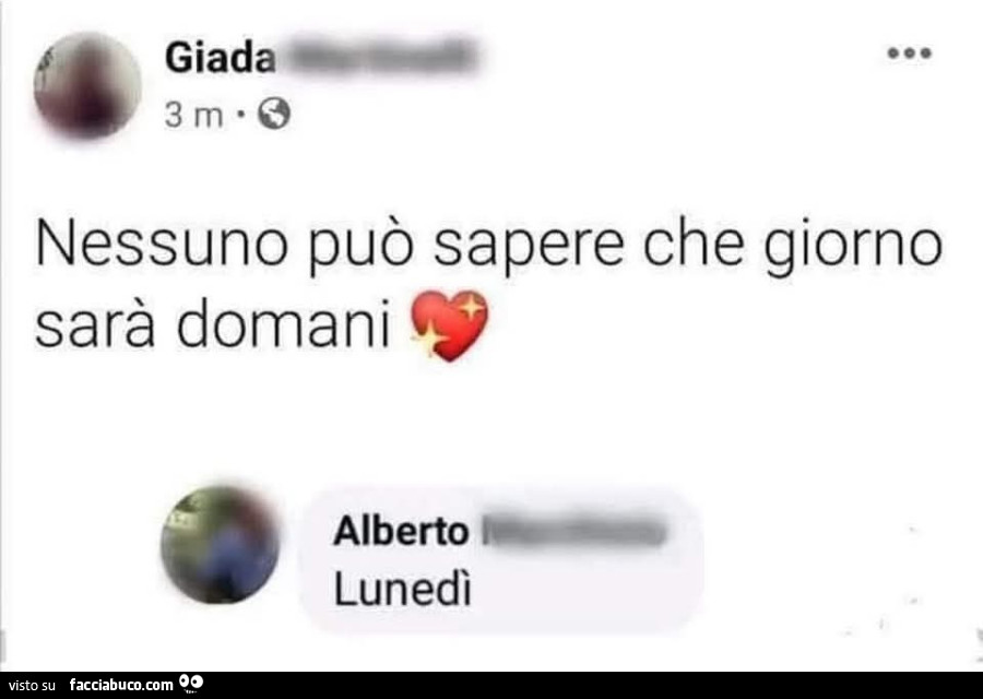 Nessuno può sapere che giorno sarà domani. Lunedì