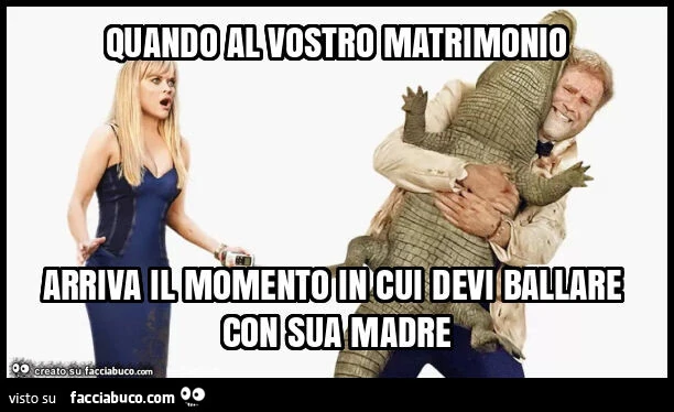Quando al vostro matrimonio arriva il momento in cui devi ballare con sua madre