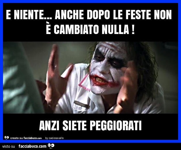 E niente&hellip; anche dopo le feste non è cambiato nulla! Anzi siete peggiorati