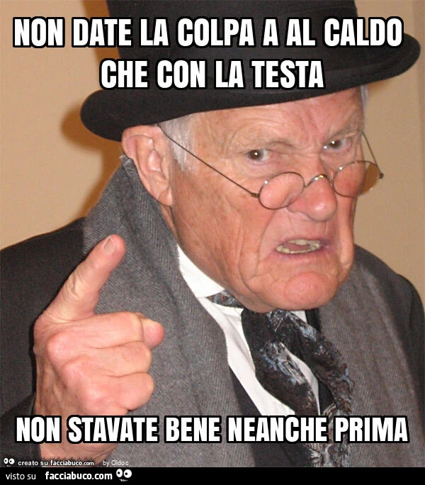 Non date la colpa a al caldo che con la testa non stavate bene neanche prima