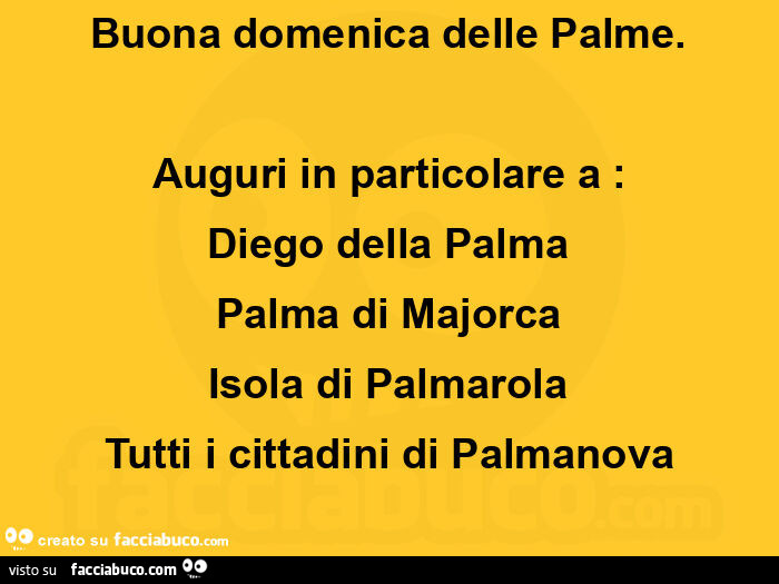 Buona domenica delle palme. Auguri in particolare a: diego della palma palma di majorca isola di palmarola tutti i cittadini di palmanova