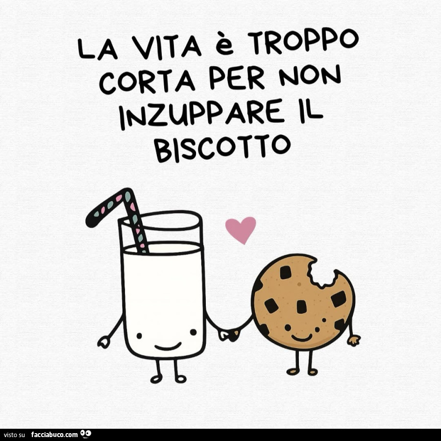 La vita è troppo corta per non inzuppare il biscotto