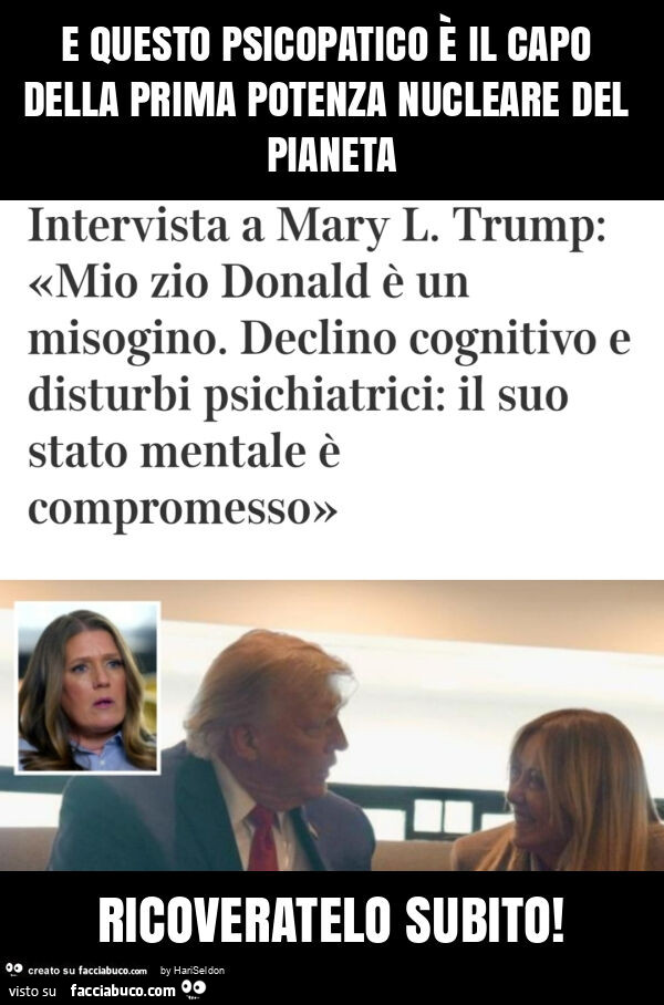 E questo psicopatico è il capo della prima potenza nucleare del pianeta ricoveratelo subito