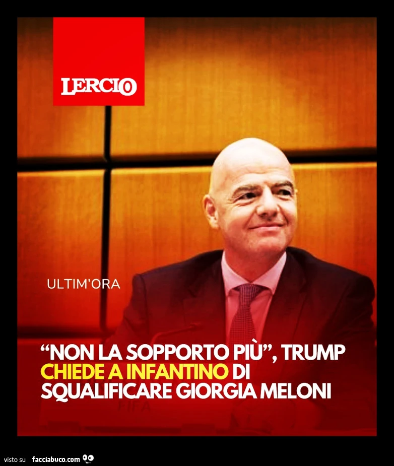Non la sopporto più, trump chiede a infantino di squalificare giorgia meloni