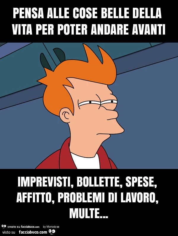 Pensa alle cose belle della vita per poter andare avanti imprevisti, bollette, spese, affitto, problemi di lavoro, multe