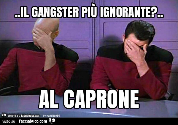 Il gangster più ignorante? . Al caprone