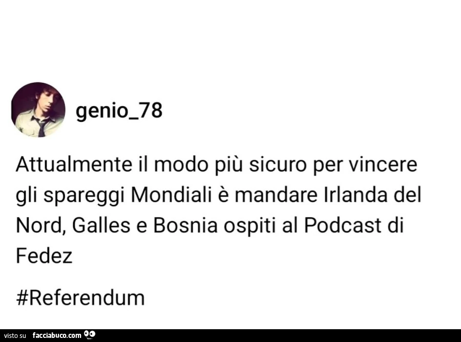 Attualmente il modo piรน sicuro per vincere gli spareggi mondiali รจ mandare irlanda del nord, galles e bosnia ospiti al podcast di fedez