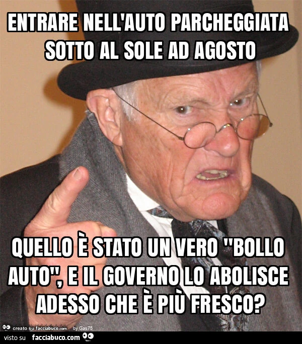Entrare nell'auto parcheggiata sotto al sole ad agosto quello è stato un vero "bollo auto", e il governo lo abolisce adesso che è più fresco?