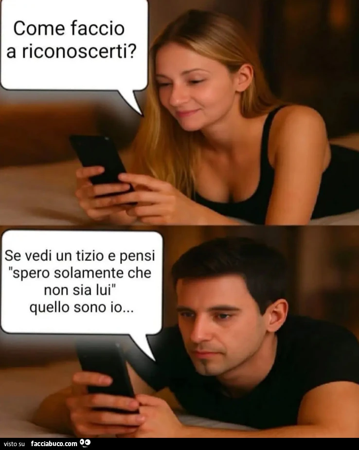 Come faccio a riconoscerti se vedi un tizio e pensi spero solamente che non sia lui quello sono io