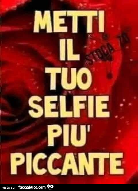 Metti il tuo selfie piu piccante