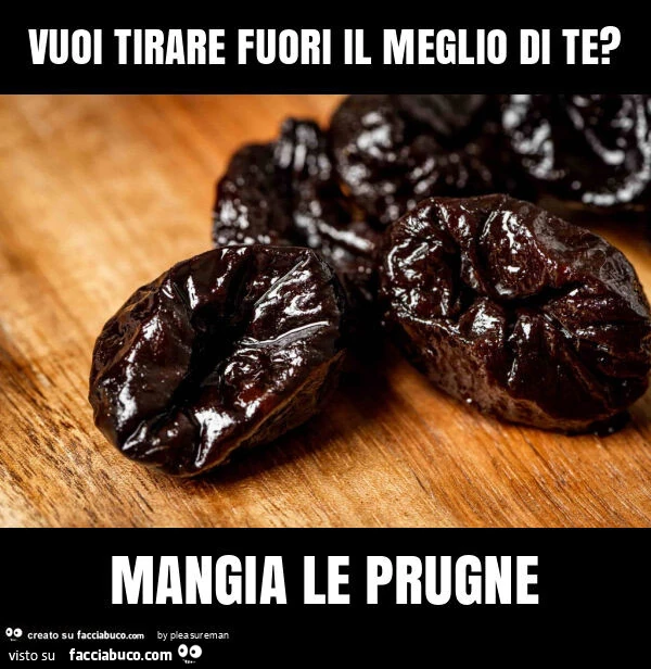 Vuoi tirare fuori il meglio di te? Mangia le prugne