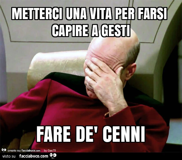 Metterci una vita per farsi capire a gesti fare dè cenni