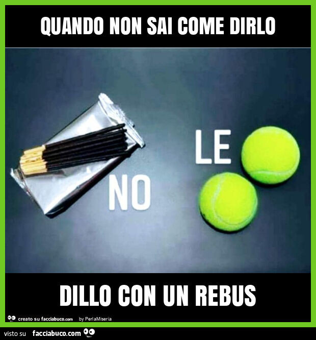 Quando non sai come dirlo dillo con un rebus