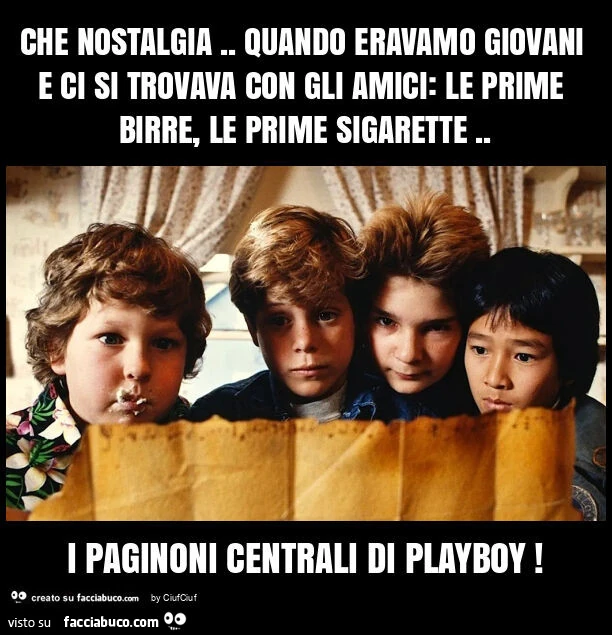 Che nostalgia. Quando eravamo giovani e ci si trovava con gli amici: le prime birre, le prime sigarette. I paginoni centrali di playboy