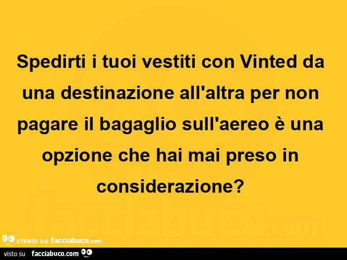 Spedirti i tuoi vestiti con vinted da una destinazione all'altra per non pagare il bagaglio sull'aereo รจ una opzione che hai mai preso in considerazione?