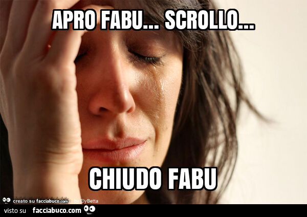 Apro fabu&hellip; scrollo&hellip; chiudo fabu