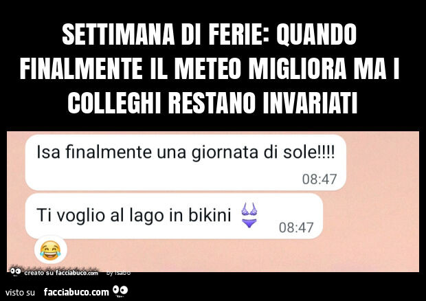 Settimana di ferie: quando finalmente il meteo migliora ma i colleghi restano invariati