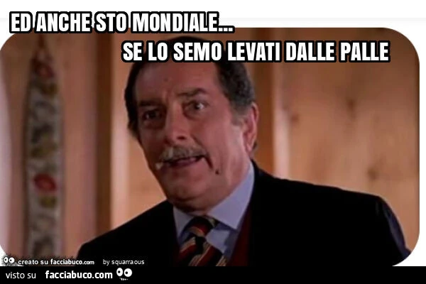 Ed anche sto mondiale&hellip; se lo semo levati dalle palle