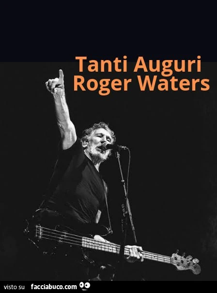 Tanti auguri roger waters