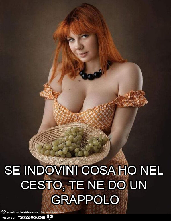 Se indovini cosa ho nel cesto, te ne do un grappolo