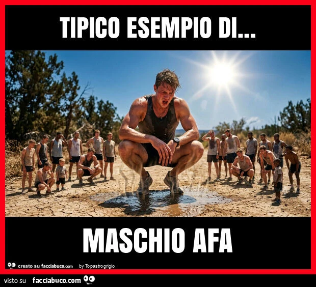 Tipico esempio di… maschio afa