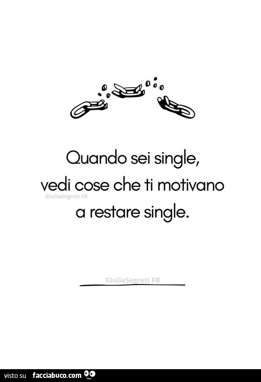 Quando sei single, vedi cose che ti motivano a restare single
