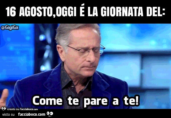 16 agosto, oggi รฉ la giornata del