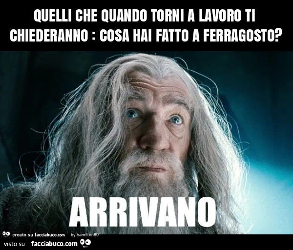 Quelli che quando torni a lavoro ti chiederanno: cosa hai fatto a ferragosto?