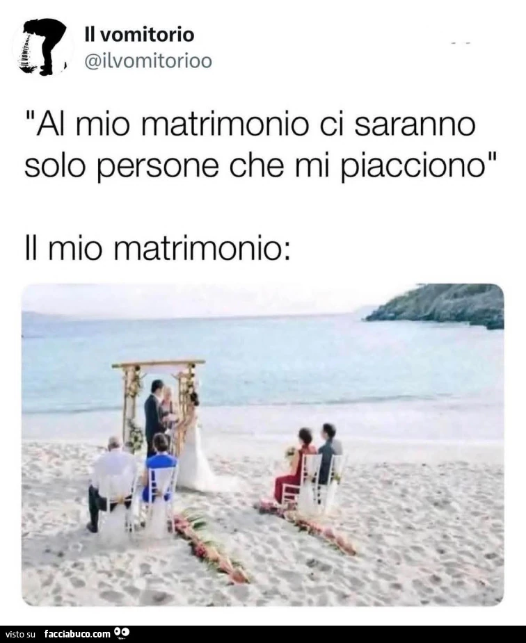 Al mio matrimonio ci saranno solo persone che mi piacciono. Il mio matrimonio