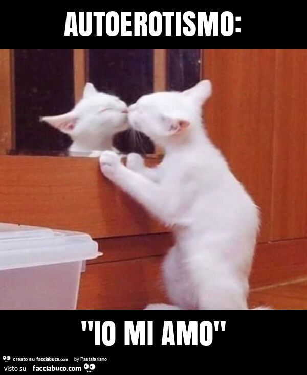 Autoerotismo: "io mi amo"
