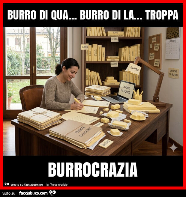 Burro di qua&hellip; burro di la&hellip; troppa burrocrazia