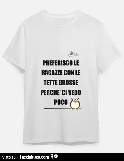Preferisco le ragazze con le tette grosse perchè ci vedo