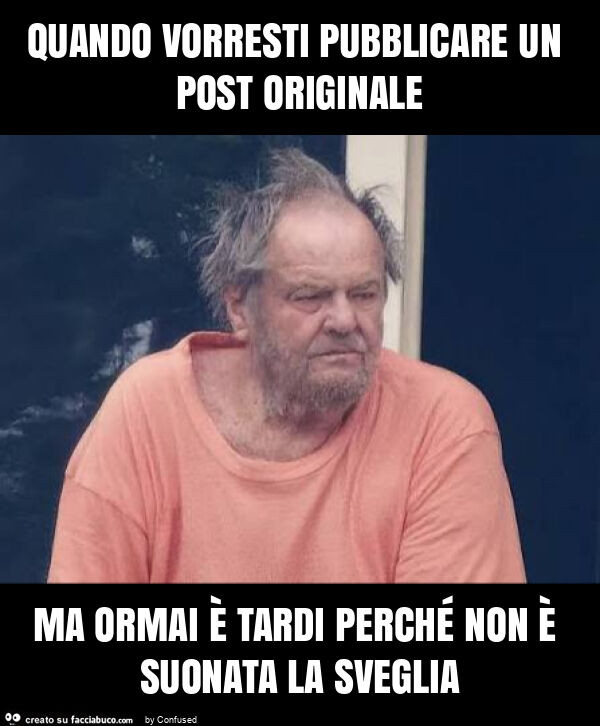 Quando vorresti pubblicare un post originale ma ormai è tardi perché non è suonata la sveglia