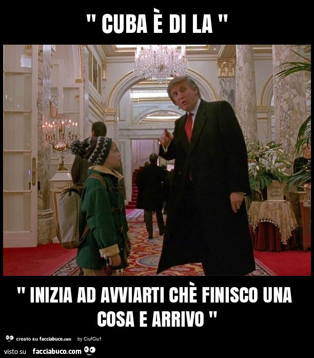 " cuba è di la " " inizia ad avviarti chè finisco una cosa e arrivo "