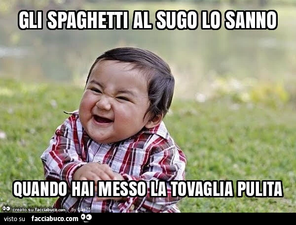 Gli spaghetti al sugo lo sanno quando hai messo la tovaglia pulita