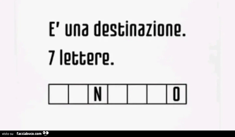 È una destinazione. 7 lettere