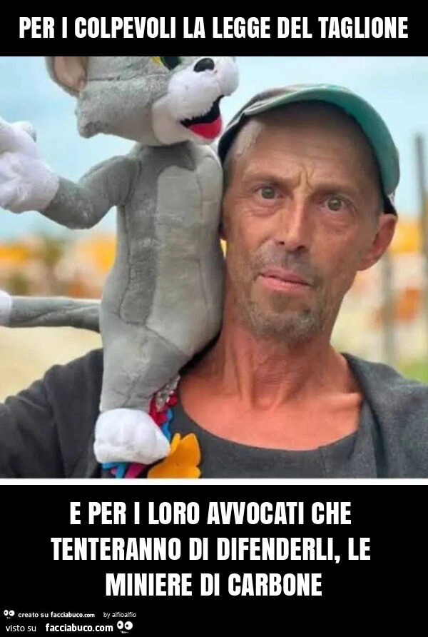 Per i colpevoli la legge del taglione e per i loro avvocati che tenteranno di difenderli, le miniere di carbone