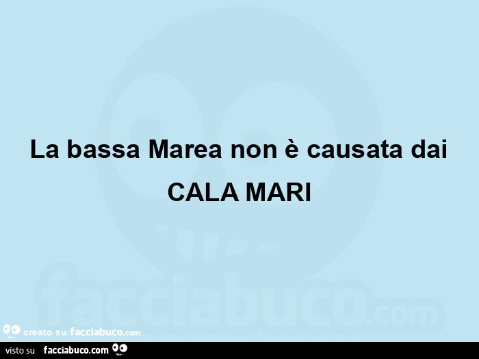 La bassa marea non è causata dai cala mari