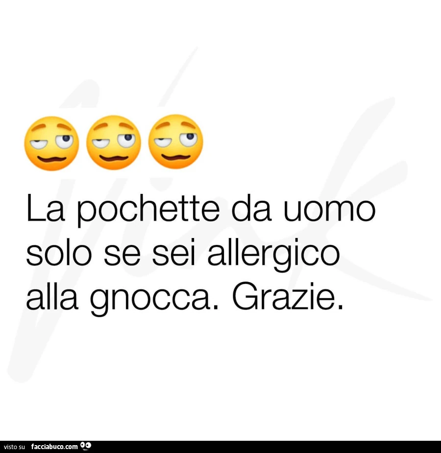 La pochette da uomo solo se sei allergico alla gnocca. Grazie