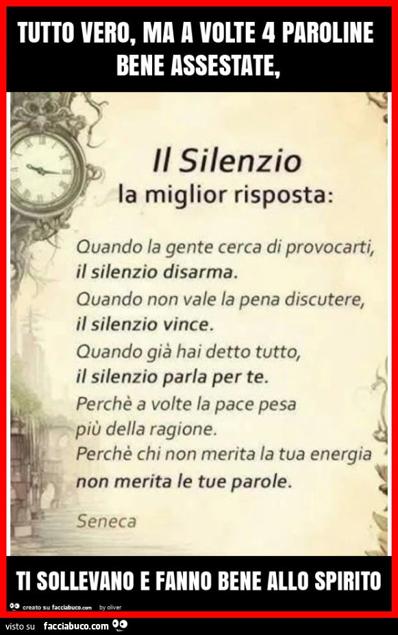 Tutto vero, ma a volte 4 paroline bene assestate, ti sollevano e fanno bene allo spirito