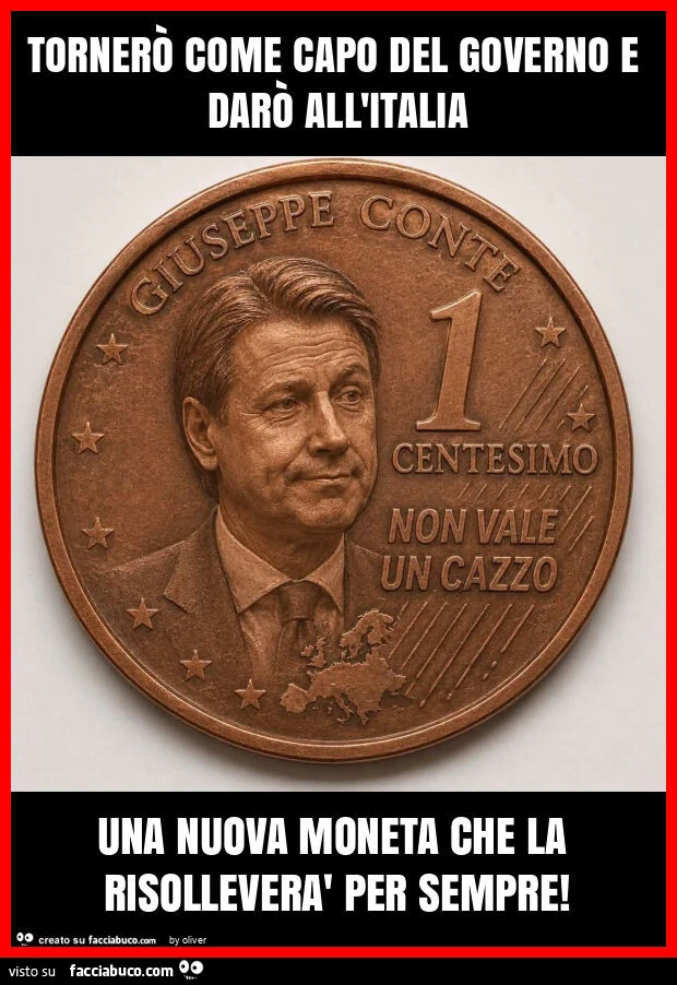 Tornerò come capo del governo e darò all'italia una nuova moneta che la risolleverà per sempre