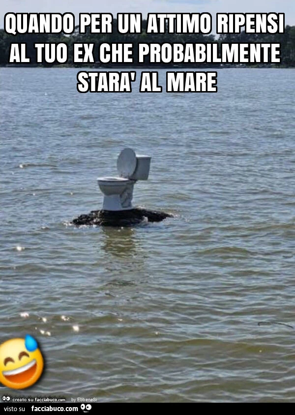 Quando per un attimo ripensi al tuo ex che probabilmente starà al mare